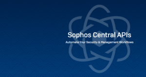 Read more about the article Sophos Endpoint API: Hướng dẫn tạo API Credentials Management để call API trên Sophos Central. (Phần 1)