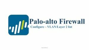 Read more about the article Palo Alto Firewall Version 10.2.0: Hướng dẫn cấu hình VLAN Interface